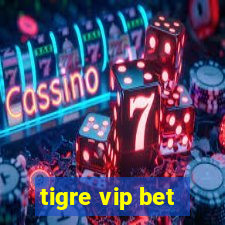 tigre vip bet